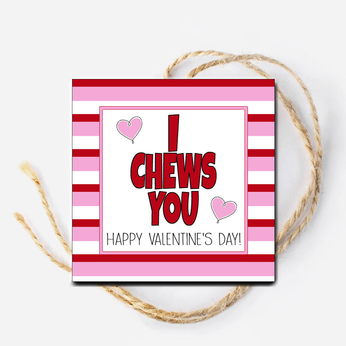 Chews i chews you valentine instant download tag