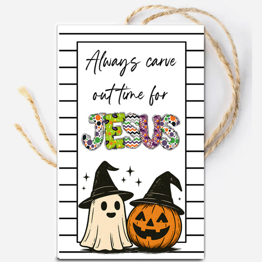 Always carve out time for Jesus Printable Tag