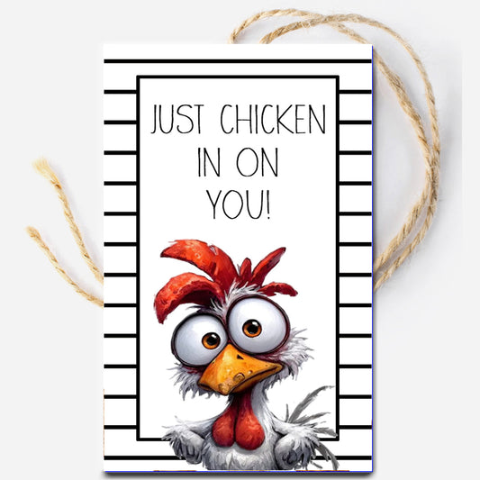 Just Chicken In On You Printable Tag