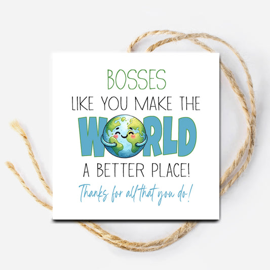 Bosses Like You make the World a Better Place Printable Tag