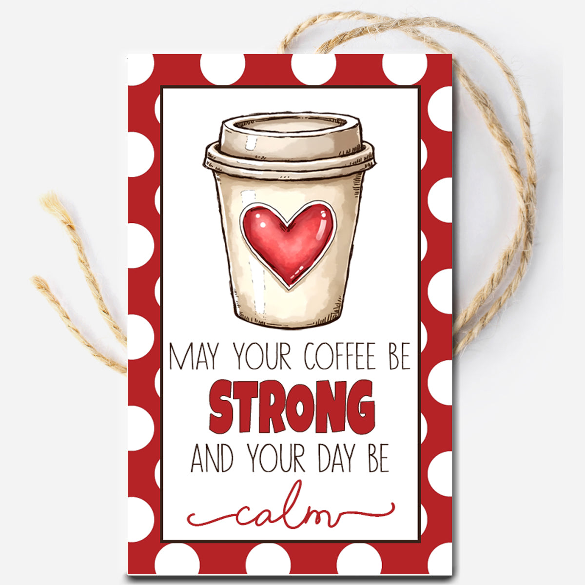 Coffee Strong Day Calm Instant Download Tag