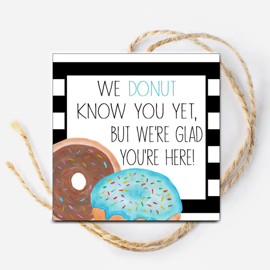 We Donut Know You Yet, But We're Glad You're Here Printable Gift Tag