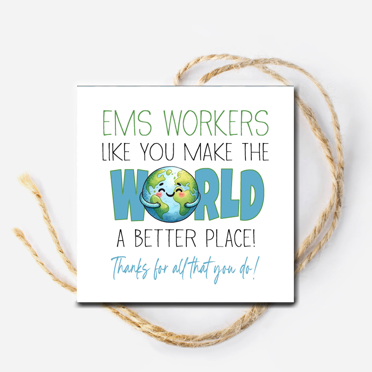 EMS Workers Like You make the World a Better Place Printable Tag