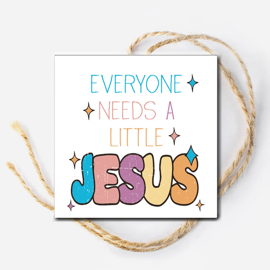 Everyone Needs a Little Jesus Instant Download Tag