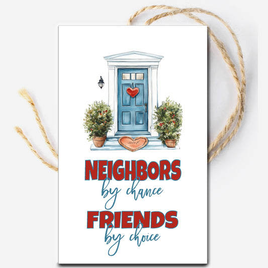 Neighbors by Chance Friends by Choice Instant Download Tag