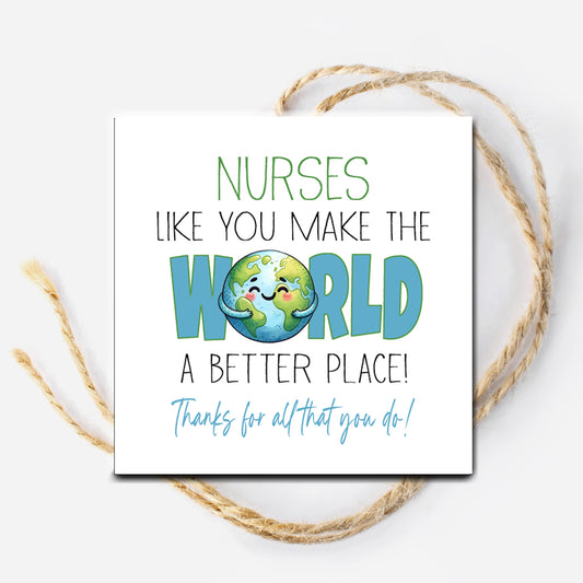 Nurses Like You make the World a Better Place Printable Tag