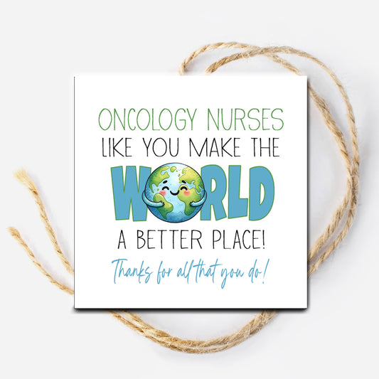 Oncology Nurses Like You make the World a Better Place Printable Tag