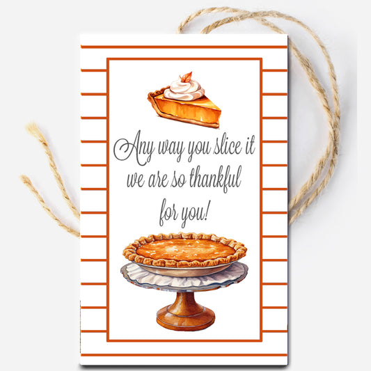 Any way you slice it we are so Thankful for you Gift Tag