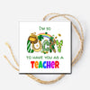 St. Patrick's Teacher Instant Download Tag